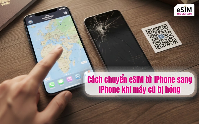 Cách chuyển eSIM từ iPhone sang iPhone khi máy cũ bị hỏng